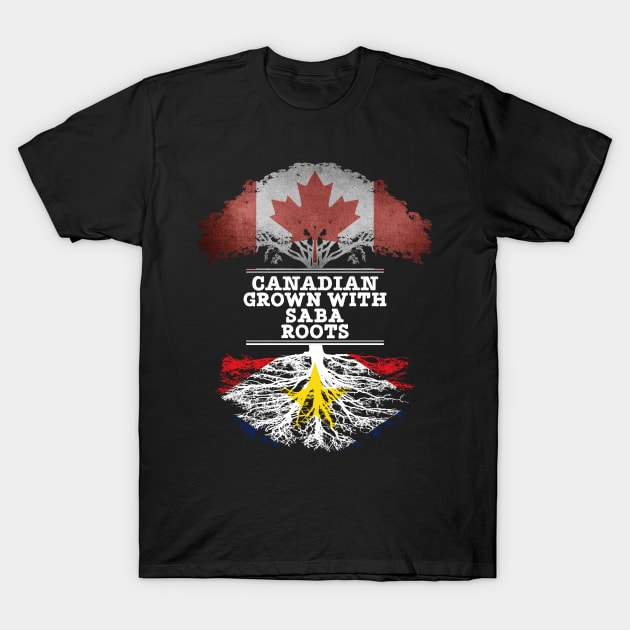 Canadian Grown With Saba Roots - Gift for Saba With Roots From Saba T-Shirt by Country Flags